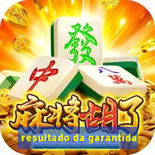 resultado da garantida